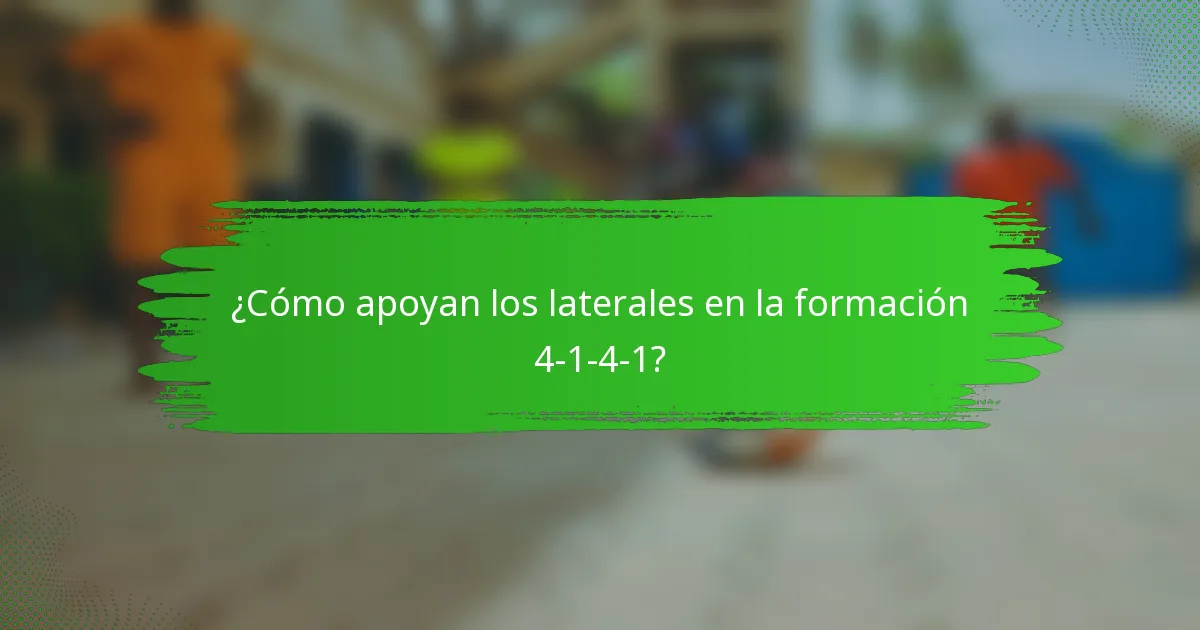 ¿Cómo apoyan los laterales en la formación 4-1-4-1?