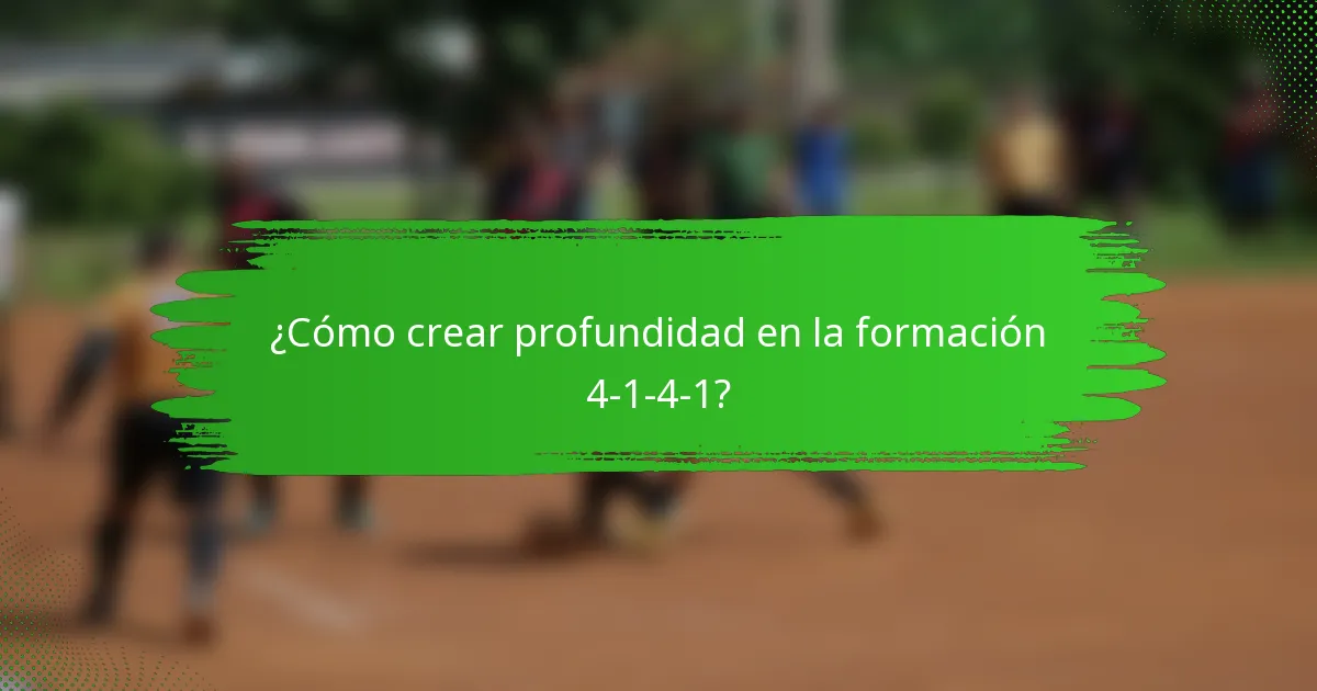 ¿Cómo crear profundidad en la formación 4-1-4-1?