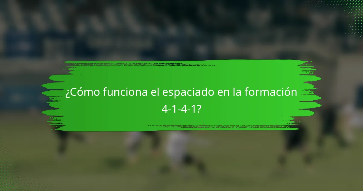 ¿Cómo funciona el espaciado en la formación 4-1-4-1?