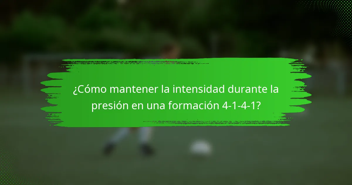 ¿Cómo mantener la intensidad durante la presión en una formación 4-1-4-1?