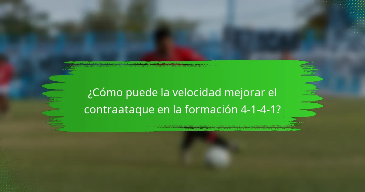 ¿Cómo puede la velocidad mejorar el contraataque en la formación 4-1-4-1?