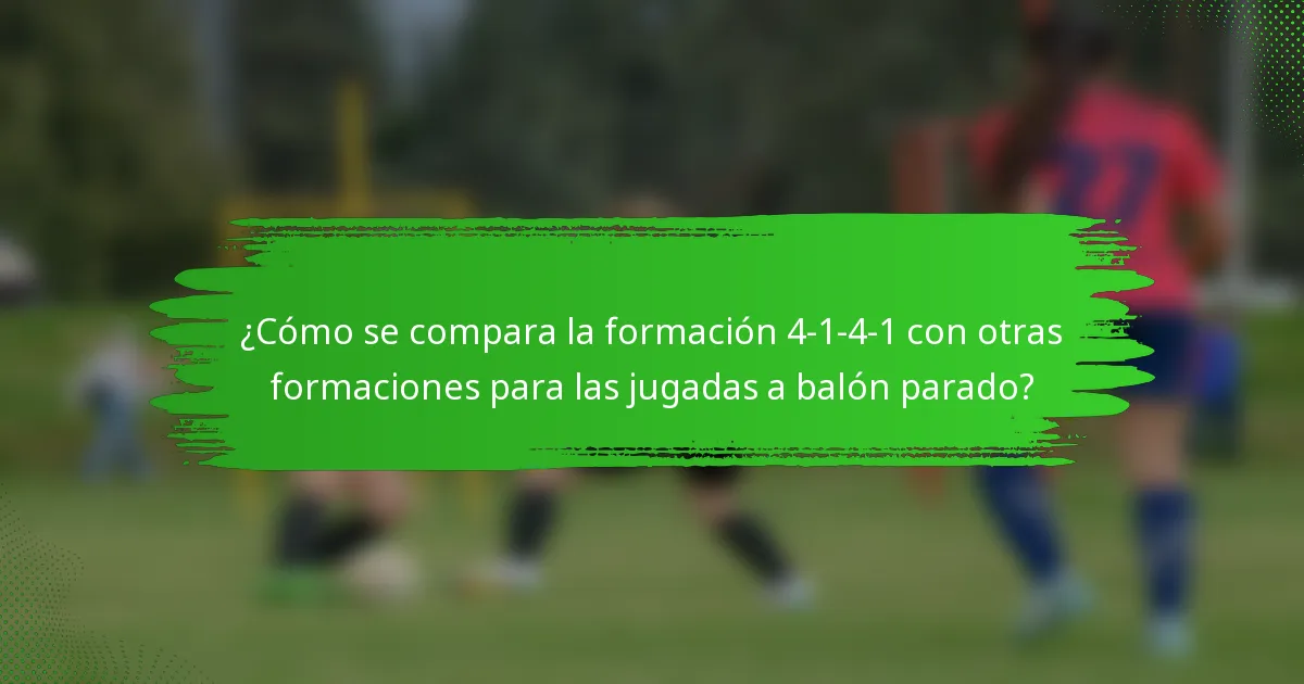 ¿Cómo se compara la formación 4-1-4-1 con otras formaciones para las jugadas a balón parado?