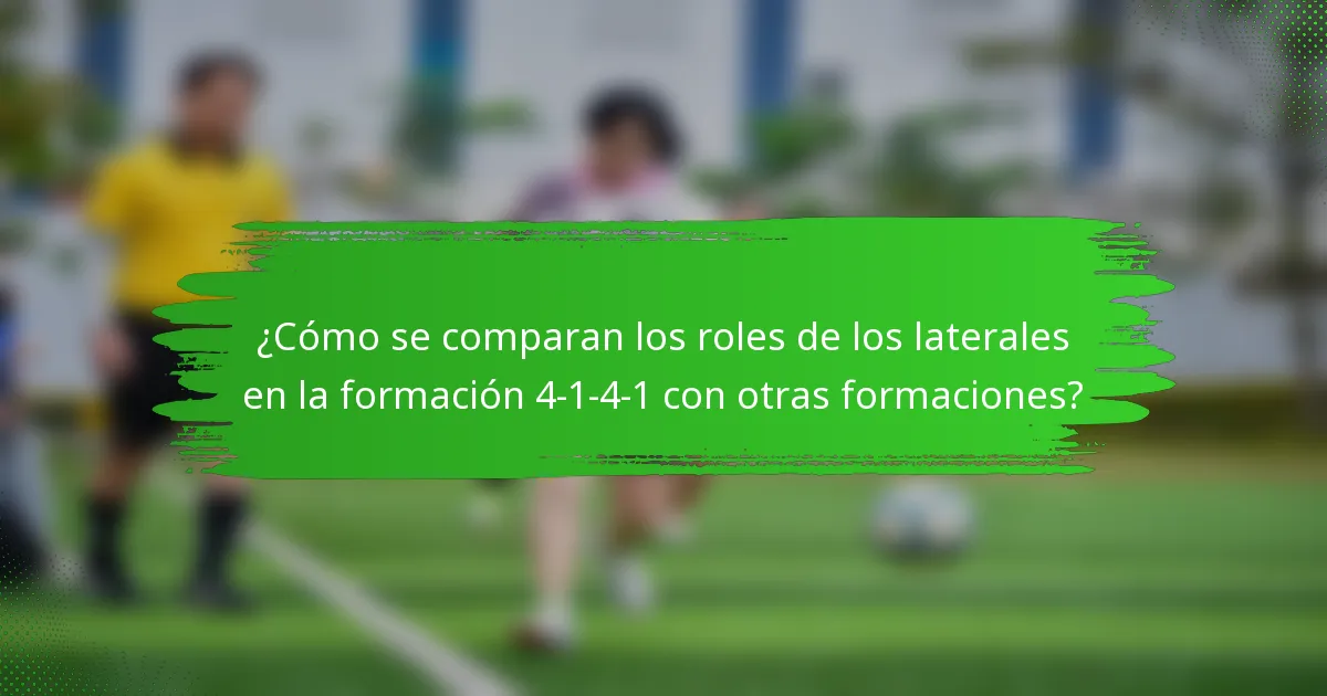 ¿Cómo se comparan los roles de los laterales en la formación 4-1-4-1 con otras formaciones?
