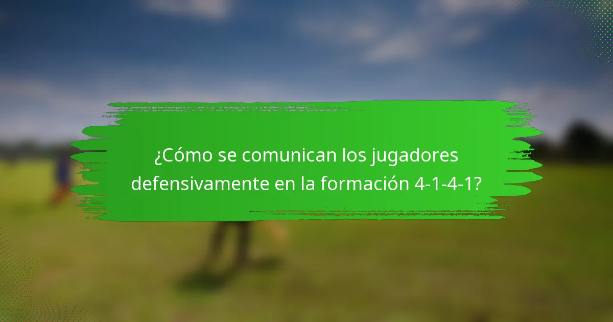 ¿Cómo se comunican los jugadores defensivamente en la formación 4-1-4-1?