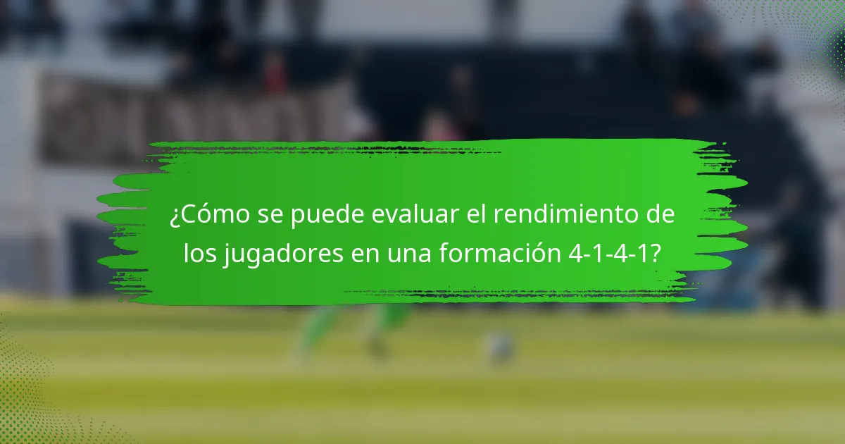 ¿Cómo se puede evaluar el rendimiento de los jugadores en una formación 4-1-4-1?