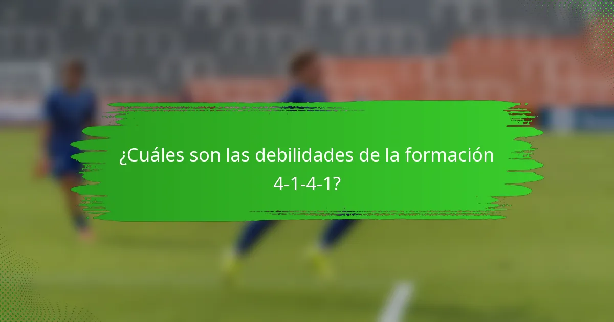 ¿Cuáles son las debilidades de la formación 4-1-4-1?