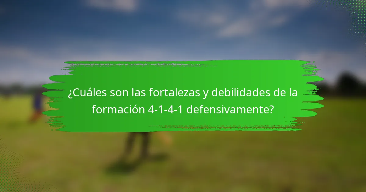 ¿Cuáles son las fortalezas y debilidades de la formación 4-1-4-1 defensivamente?
