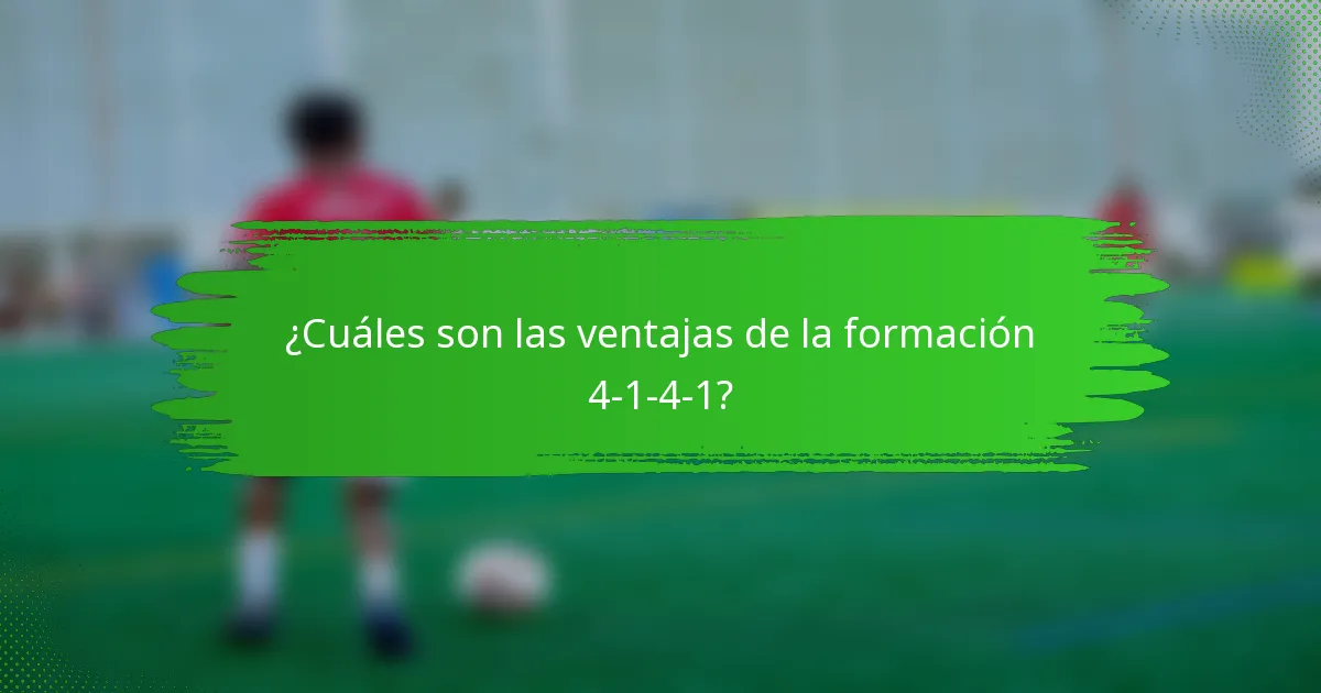 ¿Cuáles son las ventajas de la formación 4-1-4-1?