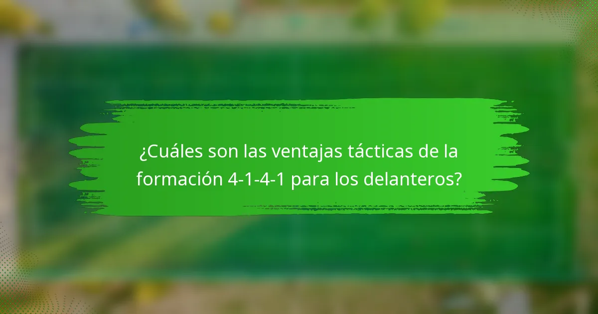 ¿Cuáles son las ventajas tácticas de la formación 4-1-4-1 para los delanteros?
