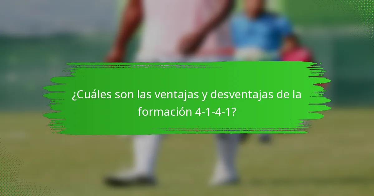 ¿Cuáles son las ventajas y desventajas de la formación 4-1-4-1?