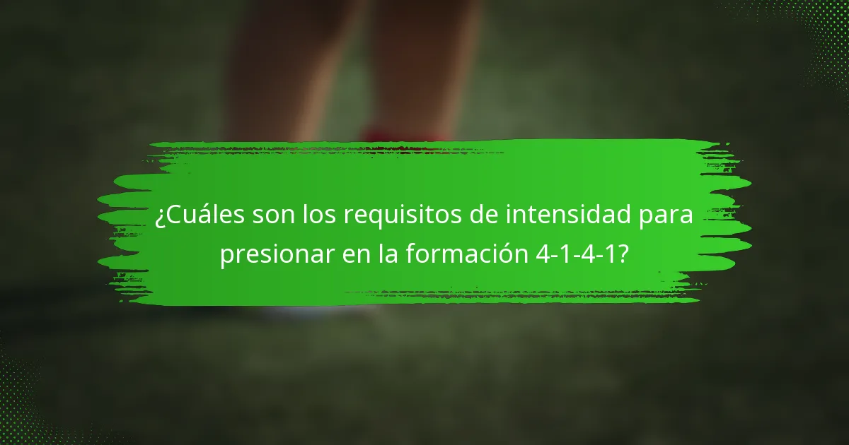 ¿Cuáles son los requisitos de intensidad para presionar en la formación 4-1-4-1?