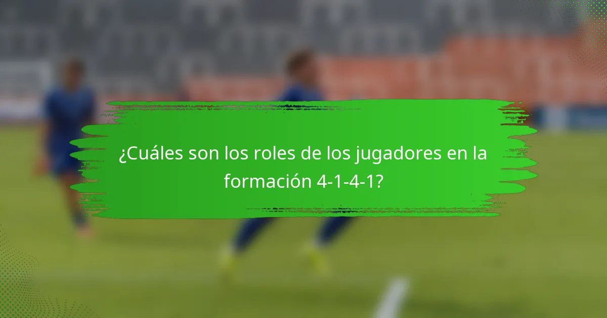 ¿Cuáles son los roles de los jugadores en la formación 4-1-4-1?