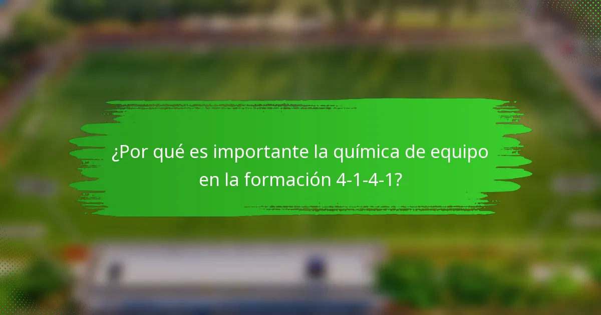 ¿Por qué es importante la química de equipo en la formación 4-1-4-1?