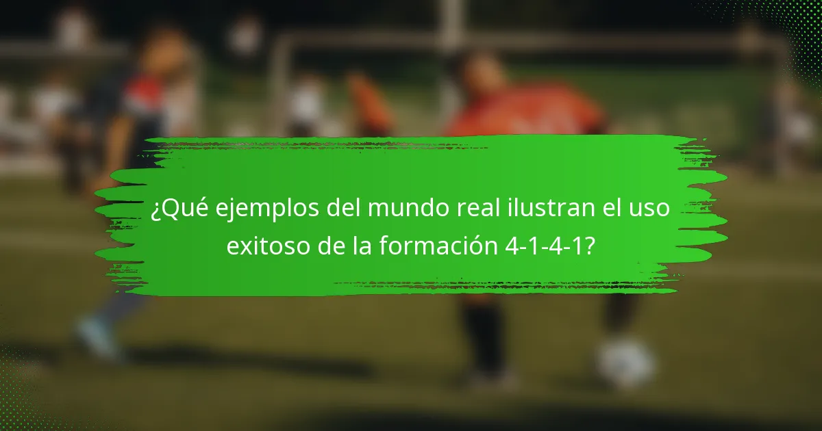 ¿Qué ejemplos del mundo real ilustran el uso exitoso de la formación 4-1-4-1?