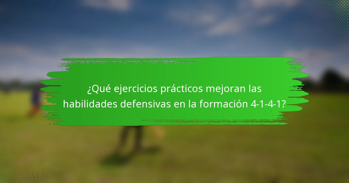 ¿Qué ejercicios prácticos mejoran las habilidades defensivas en la formación 4-1-4-1?