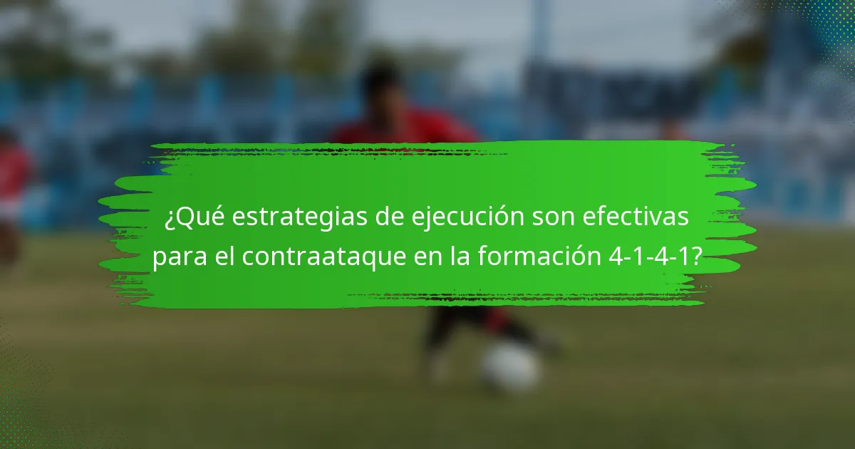 ¿Qué estrategias de ejecución son efectivas para el contraataque en la formación 4-1-4-1?